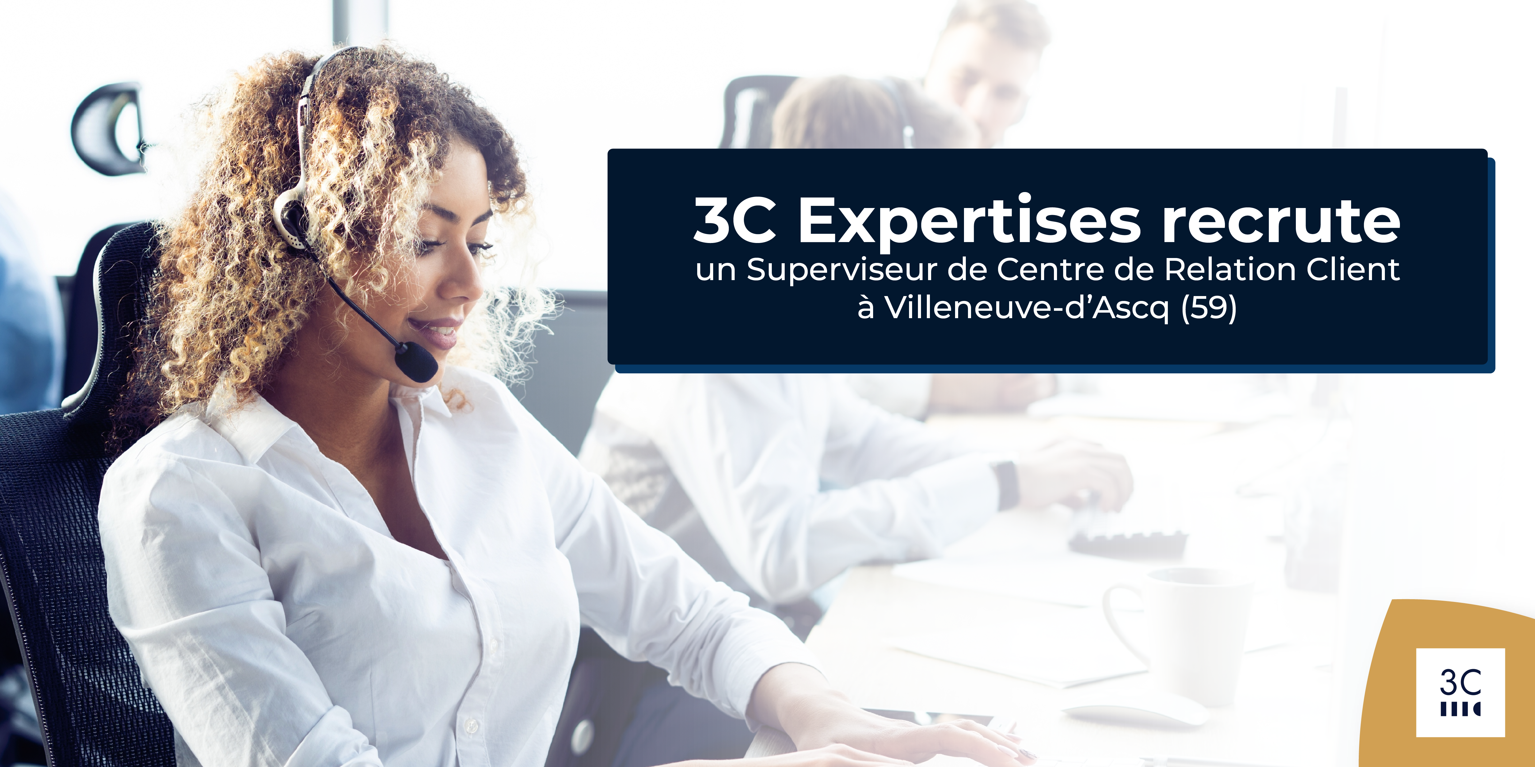 You are currently viewing 3C Expertises recrute un Superviseur de Centre de Relation Client H/F à Villeneuve-d’Ascq (59). 👥